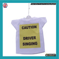 Caution Driver Singing Car Hanging Mini T-Shirt