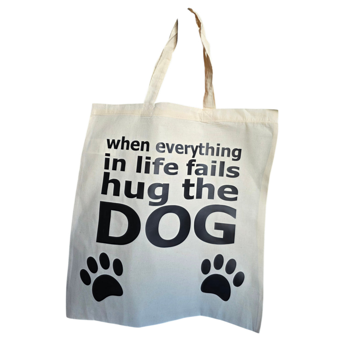 When Everything in Life Fails Hug the Dog – Funny Dog Lover Cotton Tote Bag